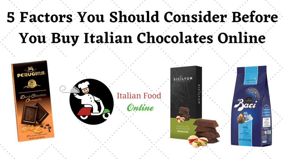 5 Factors You Should Consider Before You Buy Italian Chocolates Online