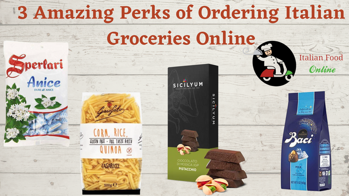 3 Amazing Perks of Ordering Italian Groceries Online