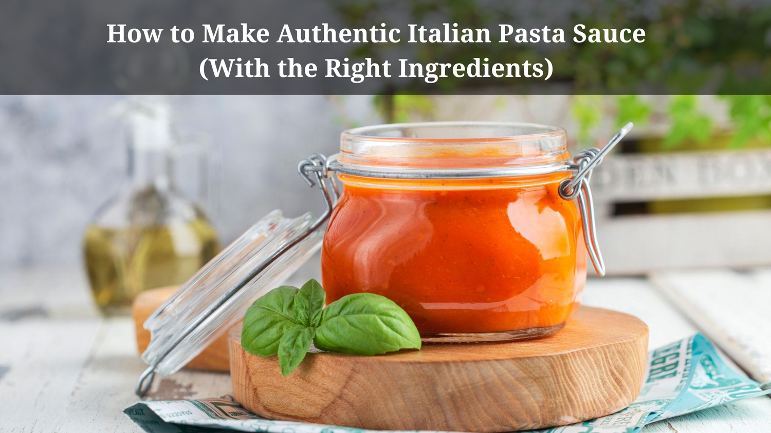How to Make Authentic Italian Pasta Sauce (With the Right Ingredients)